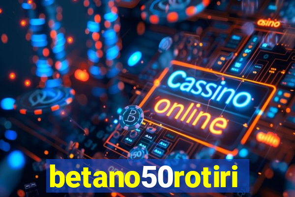 betano50rotiri