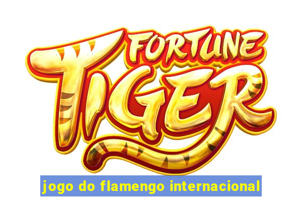 jogo do flamengo internacional