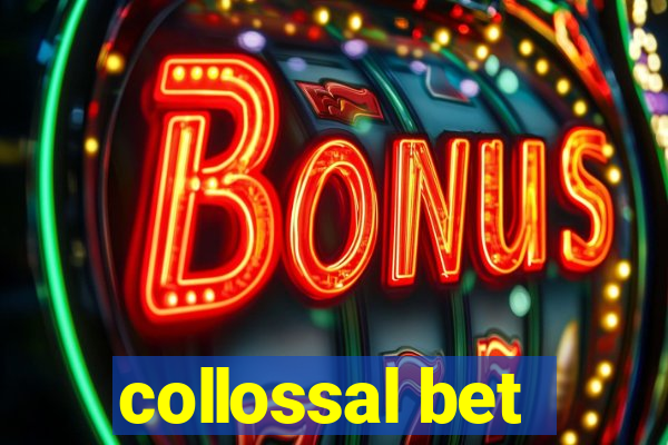 collossal bet