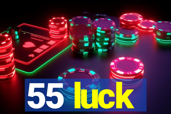 55 luck