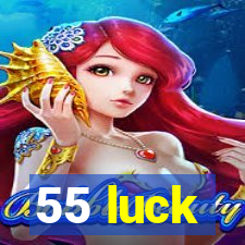 55 luck