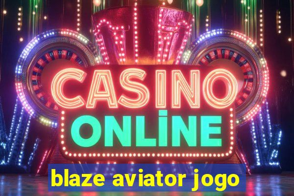 blaze aviator jogo