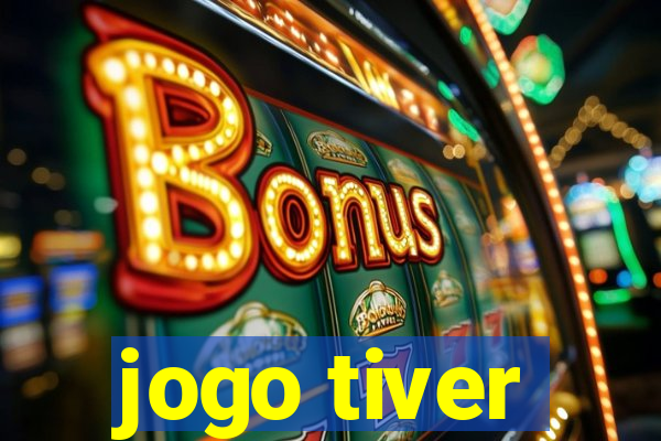 jogo tiver