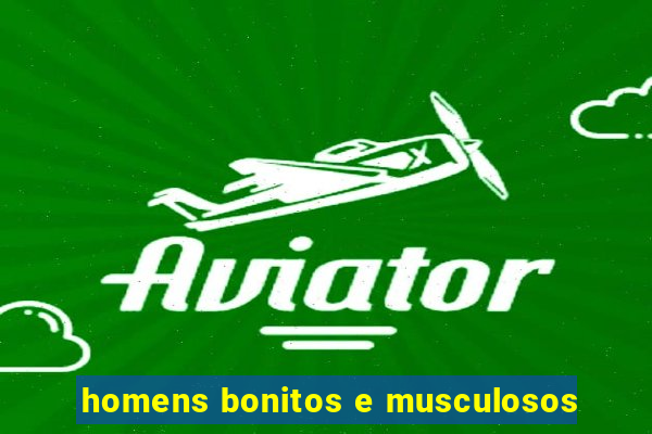 homens bonitos e musculosos