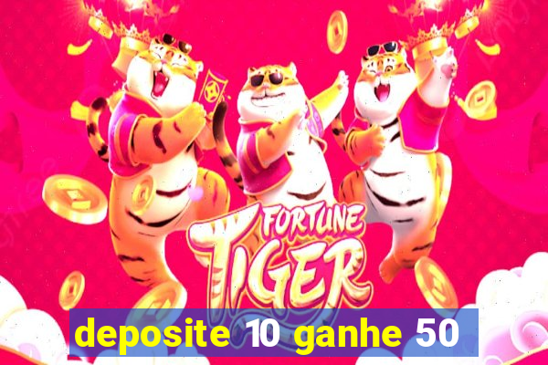 deposite 10 ganhe 50