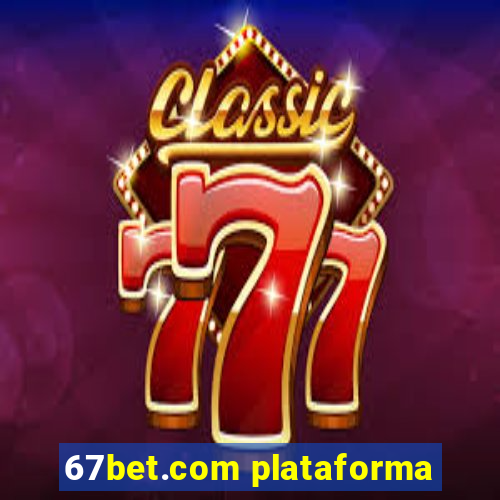 67bet.com plataforma