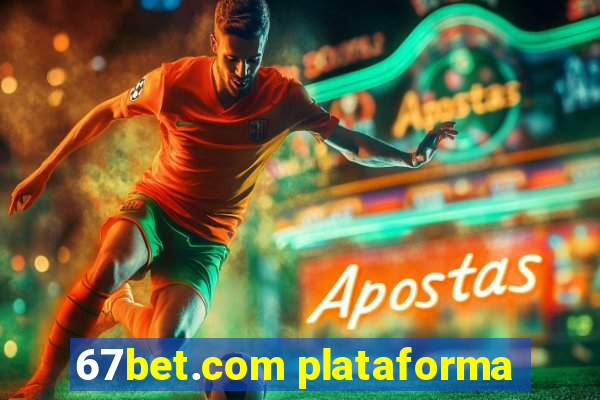 67bet.com plataforma