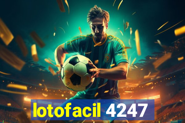 lotofacil 4247