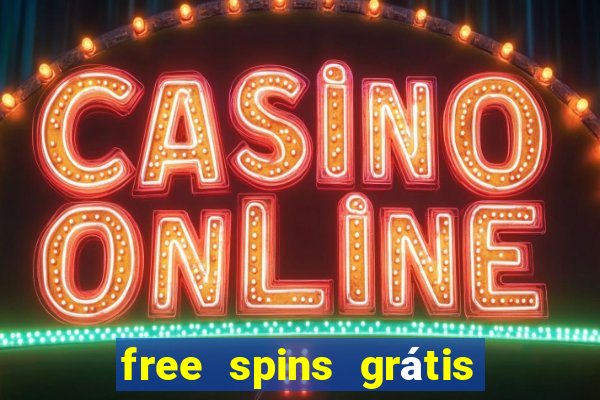 free spins grátis sem depósito