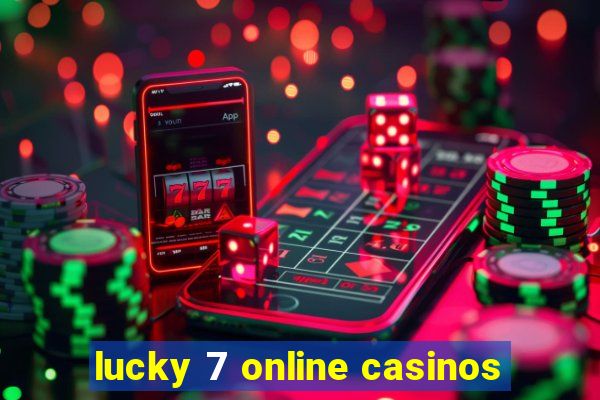 lucky 7 online casinos