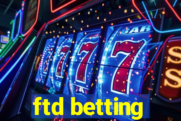 ftd betting