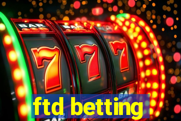 ftd betting