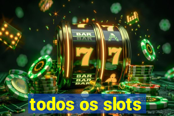 todos os slots