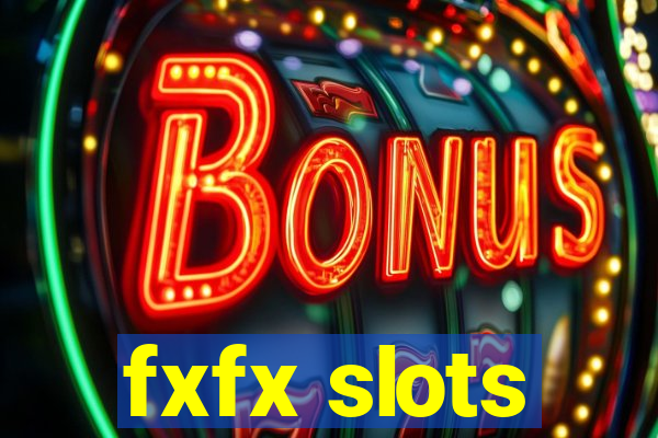 fxfx slots