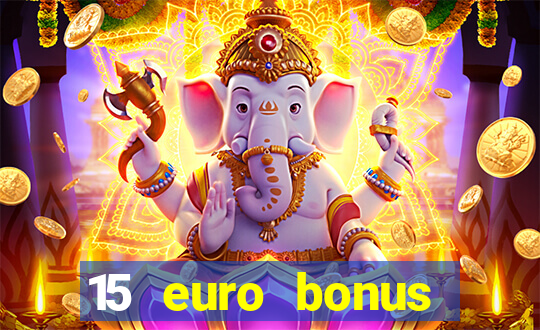 15 euro bonus casino ohne einzahlung