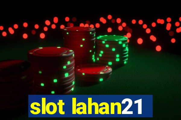 slot lahan21