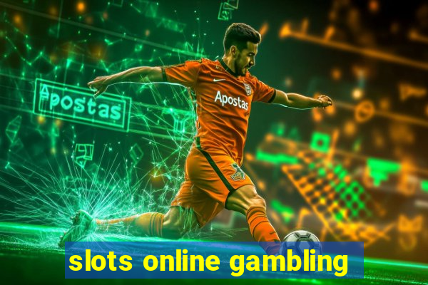 slots online gambling