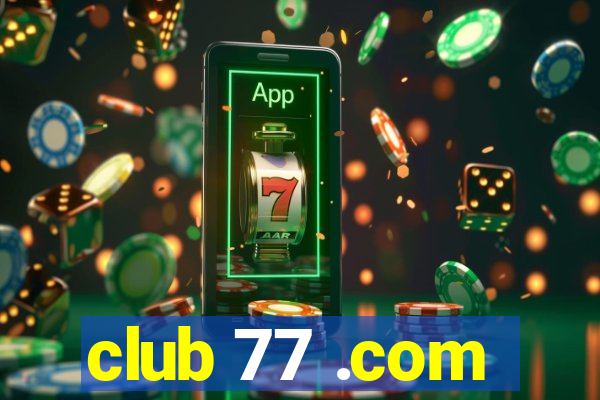 club 77 .com