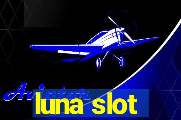 luna slot