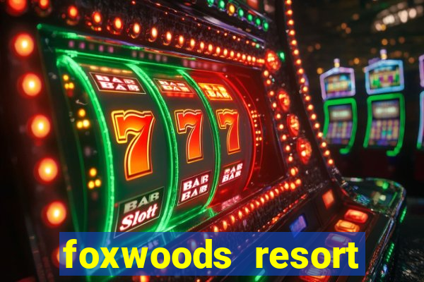 foxwoods resort casino mashantucket connecticut