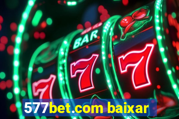 577bet.com baixar