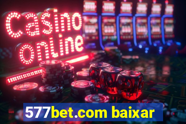 577bet.com baixar