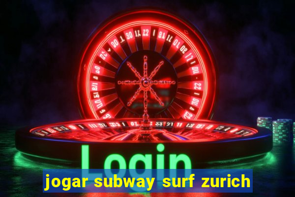 jogar subway surf zurich