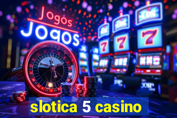 slotica 5 casino