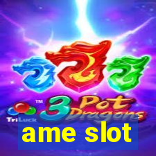 ame slot