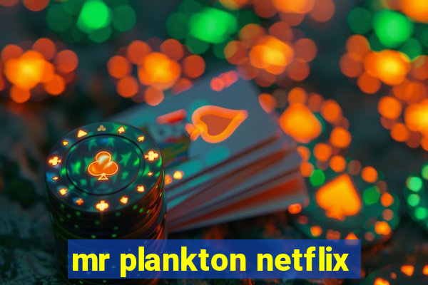 mr plankton netflix