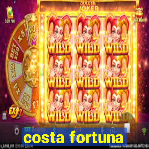 costa fortuna