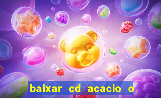 baixar cd acacio o ferinha da bahia vol 1