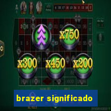 brazer significado