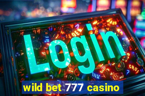 wild bet 777 casino