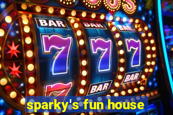 sparky's fun house