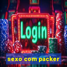 sexo com packer