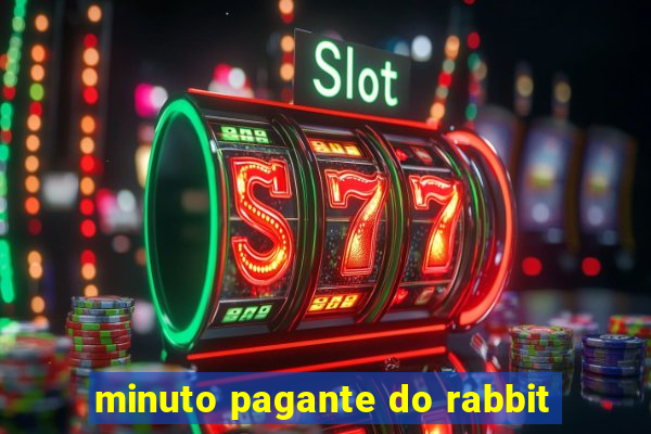 minuto pagante do rabbit