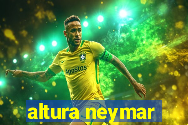 altura neymar