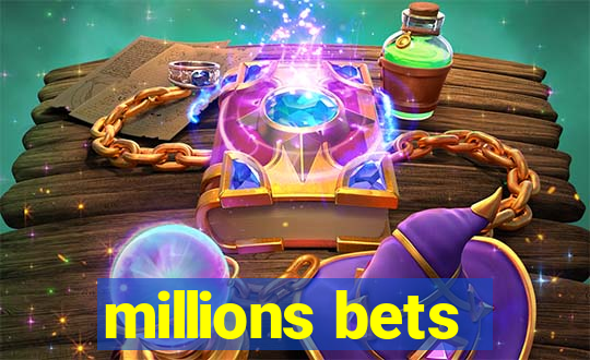 millions bets