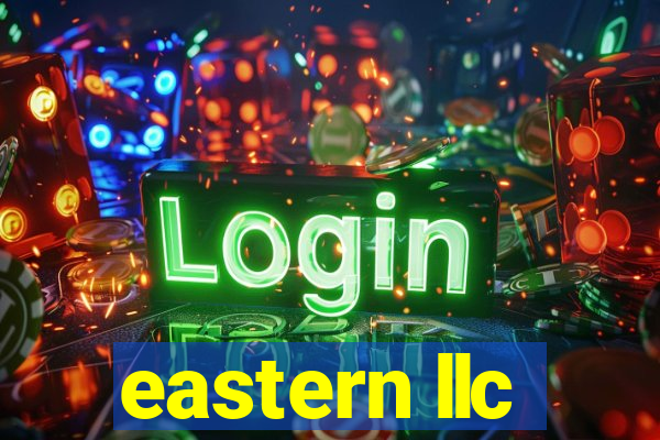 eastern llc