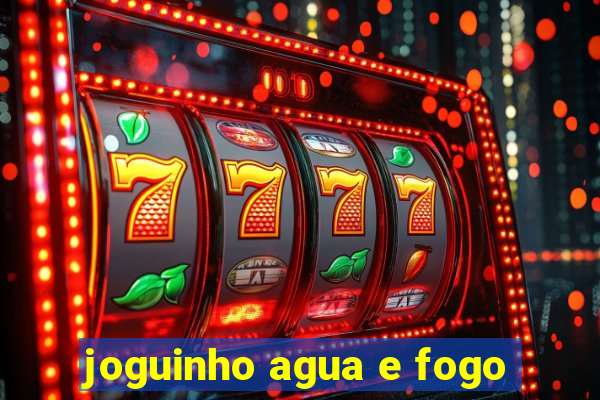 joguinho agua e fogo