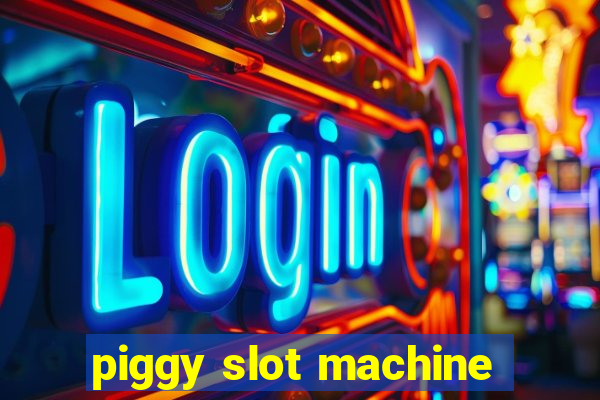 piggy slot machine