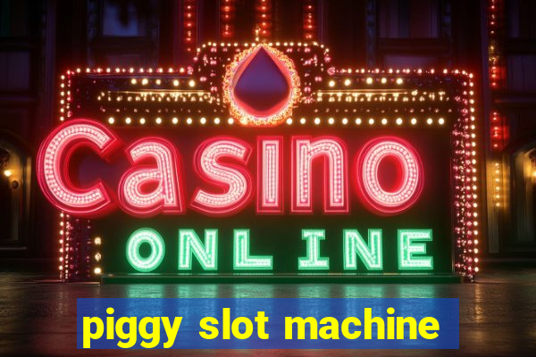 piggy slot machine