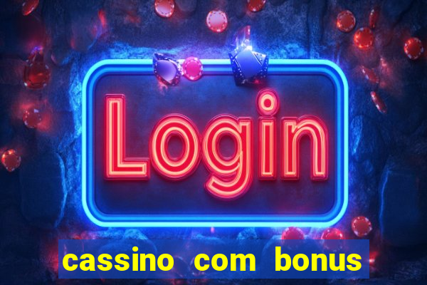 cassino com bonus de boas vindas