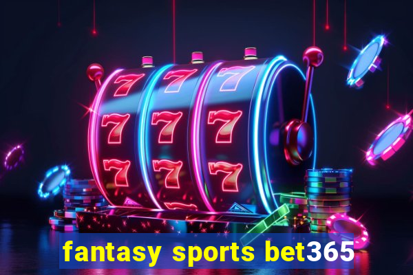 fantasy sports bet365