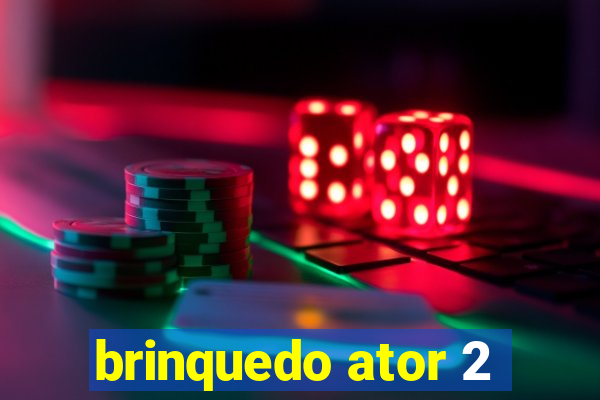 brinquedo ator 2