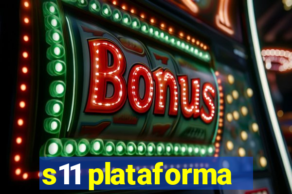 s11 plataforma