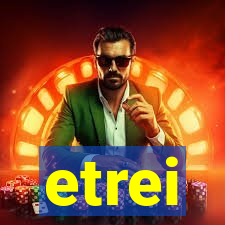 etrei