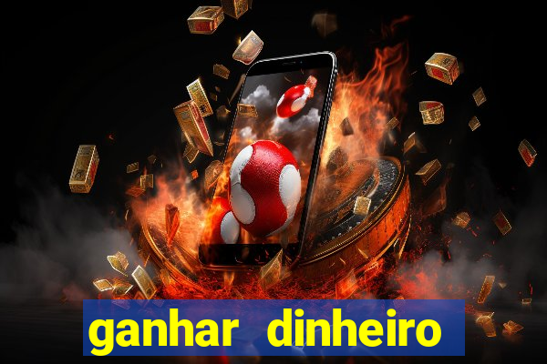 ganhar dinheiro real jogando