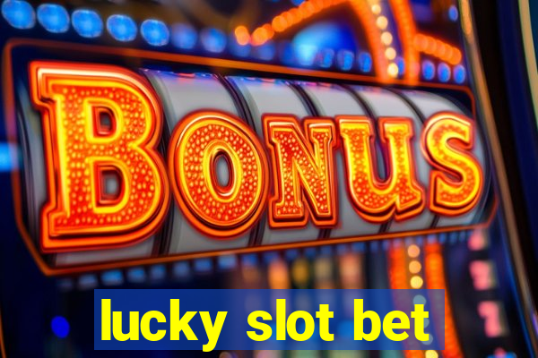 lucky slot bet